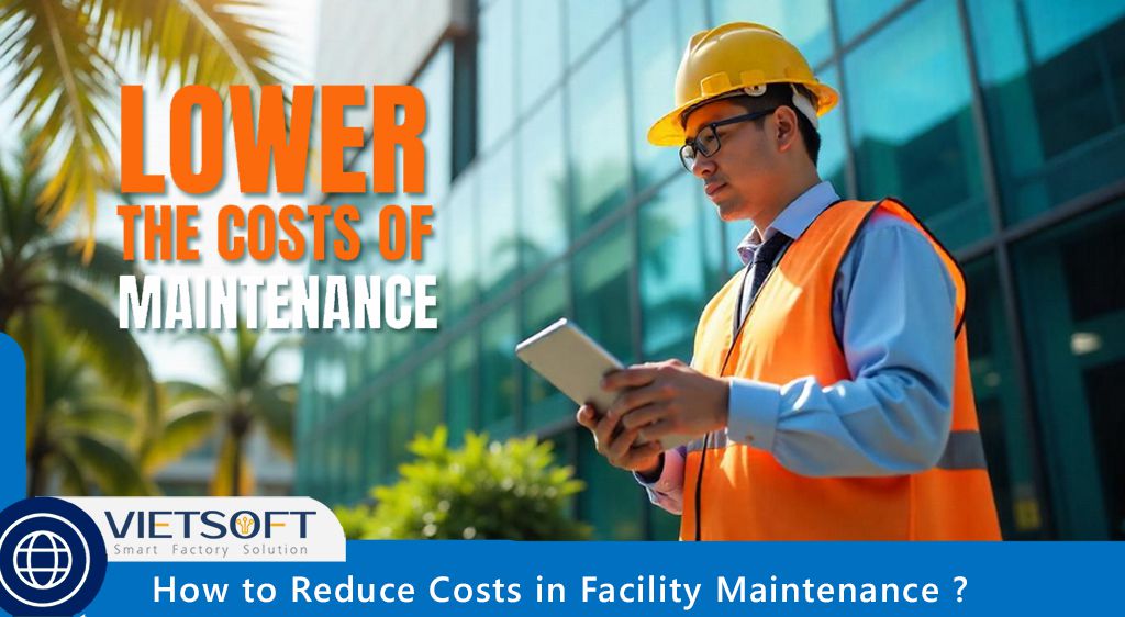 How to Reduce Costs in Facility Maintenance: A Strategic Guide for 2025
