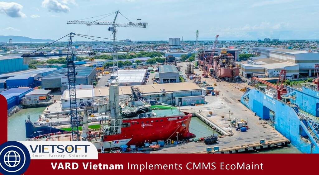VARD Vietnam Implements CMMS EcoMaint for Enhanced Shipbuilding Efficiency