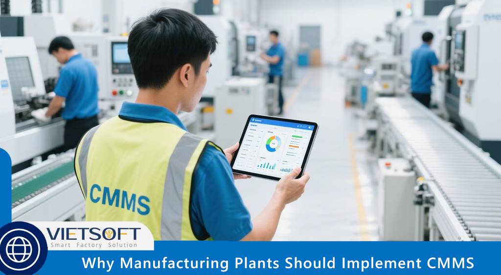 Why Manufacturing Plants Should Implement CMMS: A Comprehensive Guide